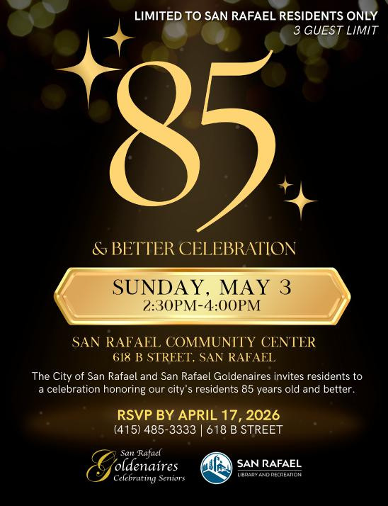 Event poster for the 85 & Better Celebration. Details: Sunday, May 3, 2:30 PM - 4:00 PM at San Rafael Community Center, 618 B Street. RSVP by April 17, 2026. Hosted by San Rafael Goldenaires and San Rafael Library and Recreation.