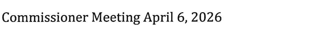Commissioner Meeting April 6, 2026