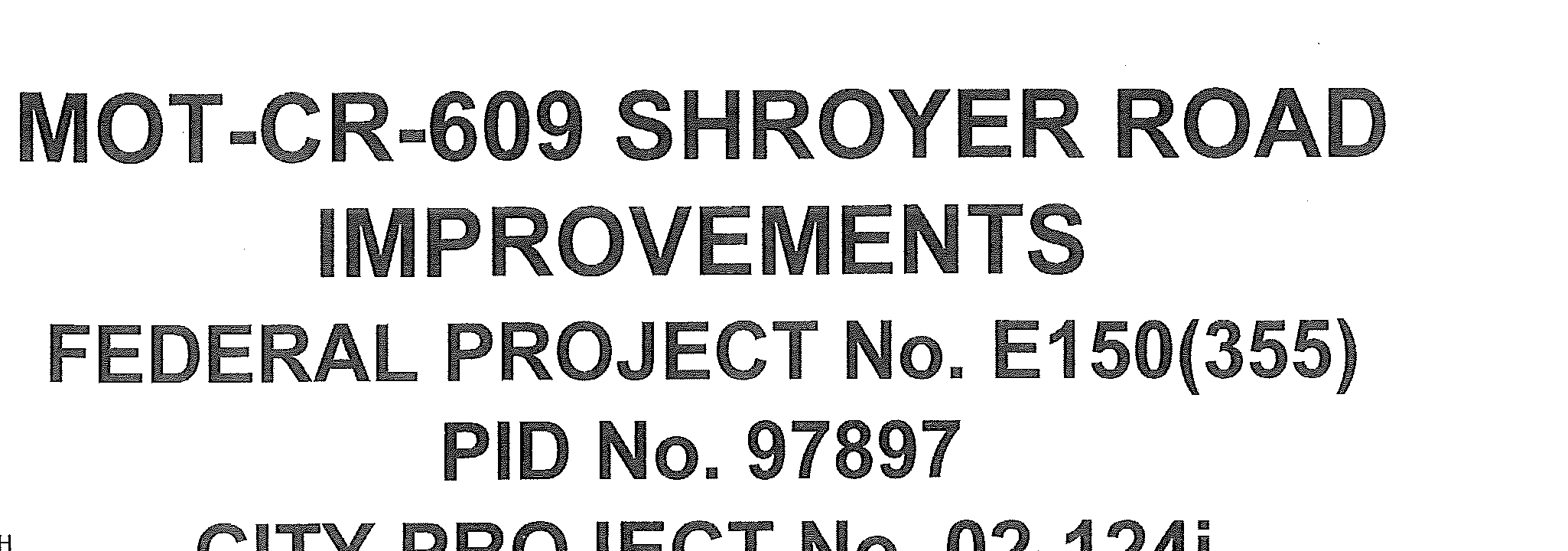 Project Title: MOT-CR-609 SHROYER ROAD IMPROVEMENTS, Federal Project No. E150(355), PID No. 97897, City Project No. 02-124i