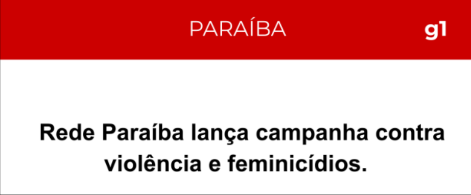 Manchete g1 Paraíba: Rede Paraíba lança campanha contra violência e feminicídios.