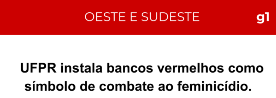 Manchete g1 Oeste e Sudeste: UFPR instala bancos vermelhos como símbolo de combate ao feminicídio.
