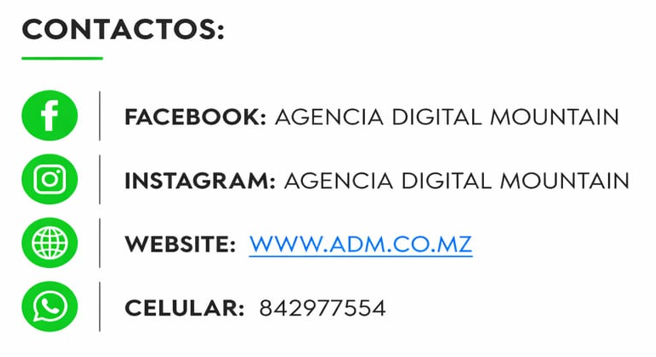 CONTACTOS: FACEBOOK: AGENCIA DIGITAL MOUNTAIN; INSTAGRAM: AGENCIA DIGITAL MOUNTAIN; WEBSITE: WWW.ADM.CO.MZ; CELULAR: 842977554