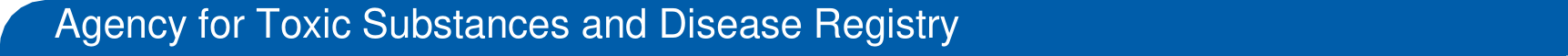 Agency for Toxic Substances and Disease Registry