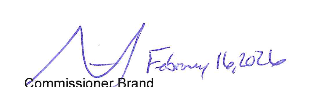 Signature of Commissioner Brand, dated February 16, 2026