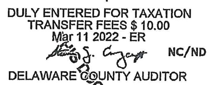 Delaware County Auditor transfer stamp: Duly entered for taxation, transfer fees $10.00, Mar 11 2022, NC/ND, signed by County Auditor