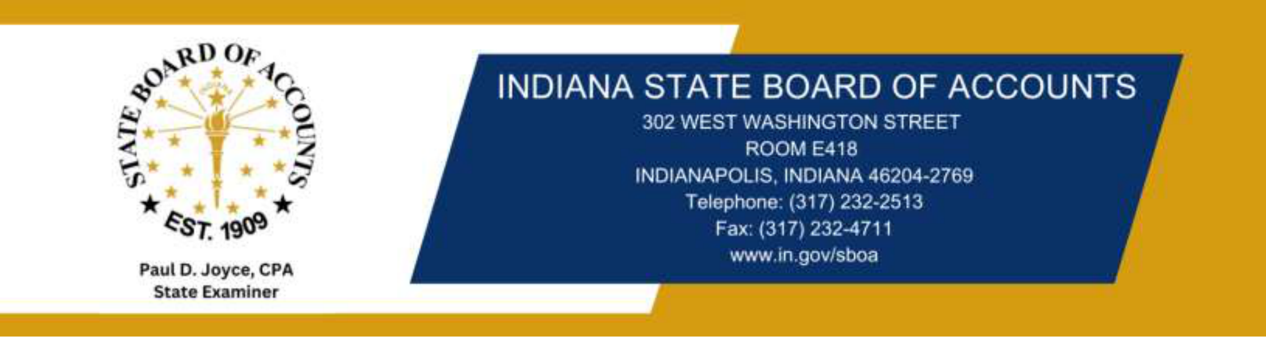 Indiana State Board of Accounts - Paul D. Joyce, CPA, State Examiner - 302 West Washington Street, Room E418, Indianapolis, Indiana 46204-2769 - Telephone: (317) 232-2513 - Fax: (317) 232-4711 - www.in.gov/sboa