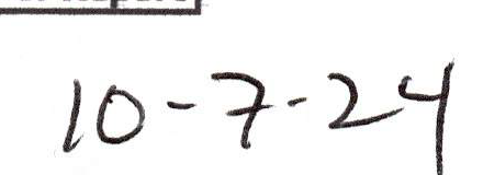 Handwritten Date of Report: 10-7-24
